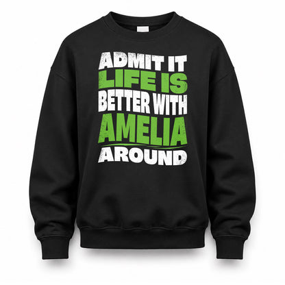 AMELIA KTT19-K098-189 – Personalized Funny Quote Apparel “Admit It, Life Is Better With NAME Around”