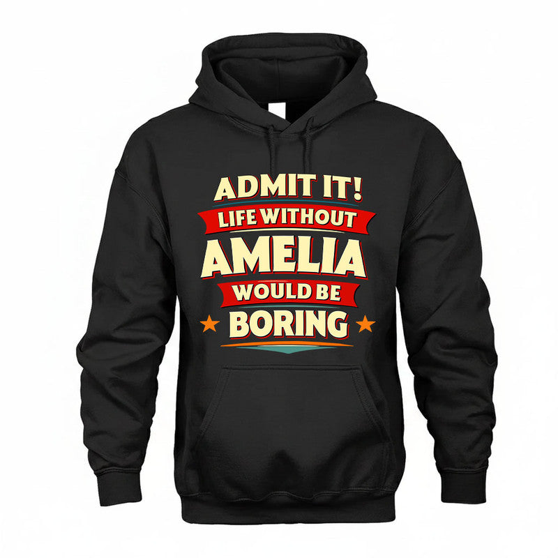 AMELIA HH88-K2-106–Personalized Funny Quote Apparel “Life Without NAME Would Be Boring”