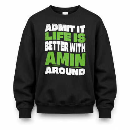 AMIN KTT19-K098-189 – Personalized Funny Quote Apparel “Admit It, Life Is Better With NAME Around”