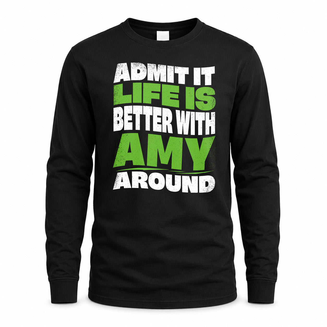 AMY KTT19-K098-189 – Personalized Funny Quote Apparel “Admit It, Life Is Better With NAME Around”