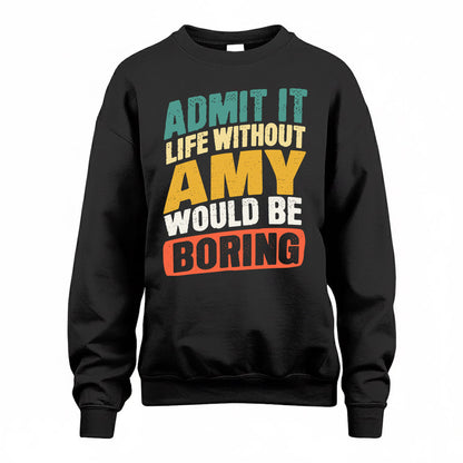 AMY TP88-K4-229–Personalized Funny Quote Apparel “Life Without NAME Would Be Boring”