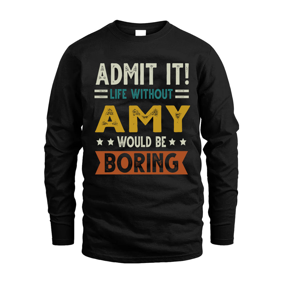 AMY HH88-K2–Personalized Funny Quote Apparel “Life Without NAME Would Be Boring”