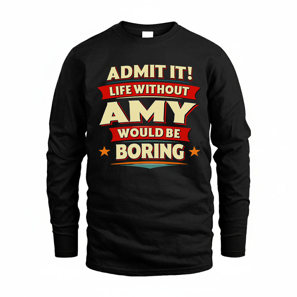 AMY HH88-K2-106–Personalized Funny Quote Apparel “Life Without NAME Would Be Boring”