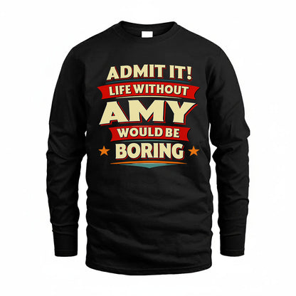 AMY HH88-K2-106–Personalized Funny Quote Apparel “Life Without NAME Would Be Boring”