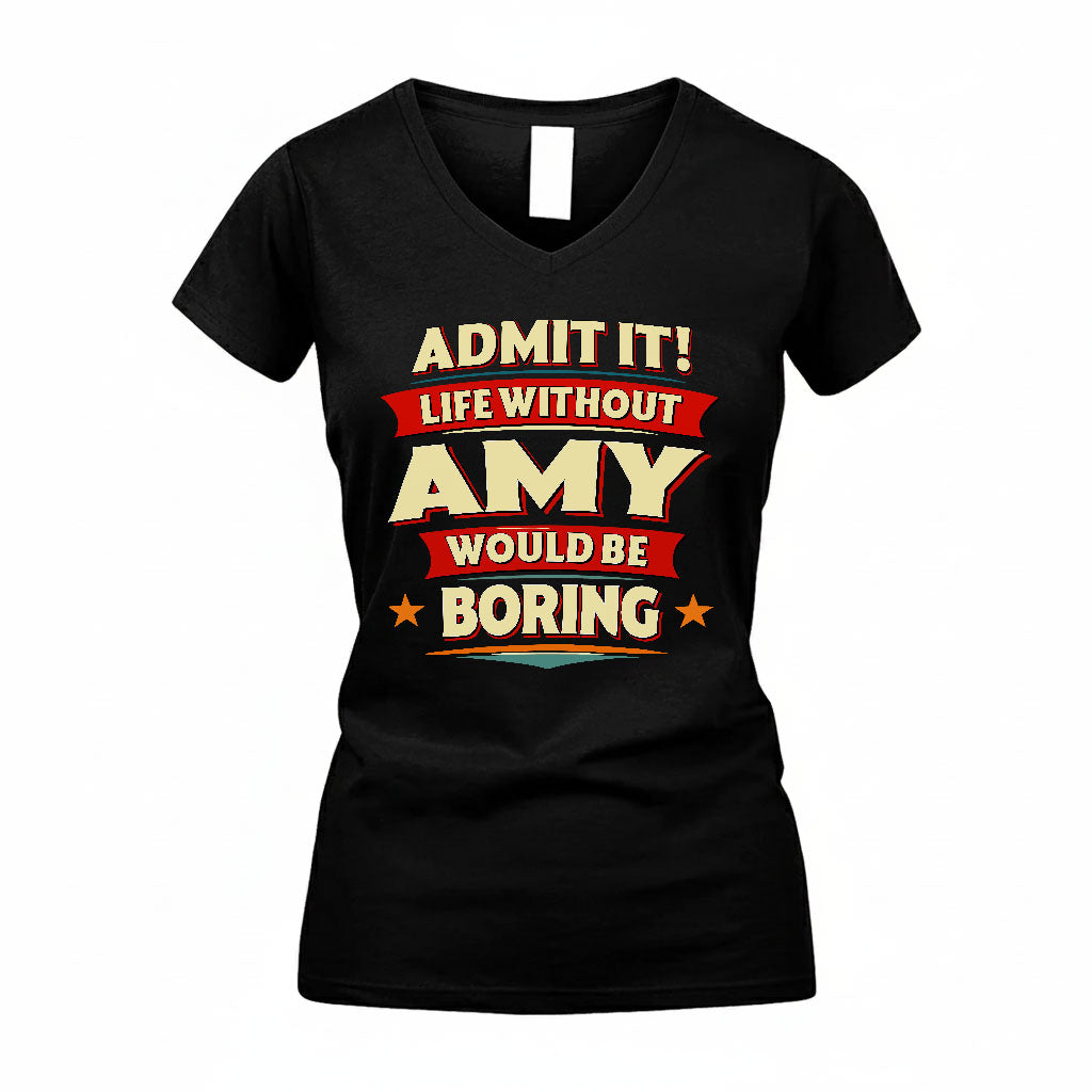 AMY HH88-K2-106–Personalized Funny Quote Apparel “Life Without NAME Would Be Boring”