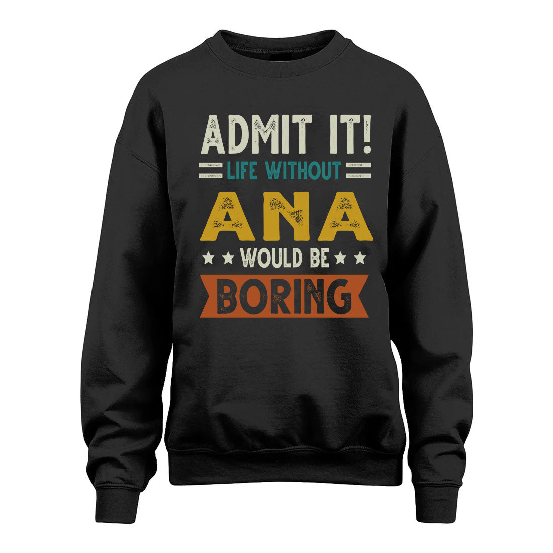 ANA HH88-K2–Personalized Funny Quote Apparel “Life Without NAME Would Be Boring”