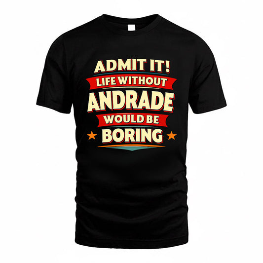 ANDRADE HH88-K2-106–Personalized Funny Quote Apparel “Life Without NAME Would Be Boring”