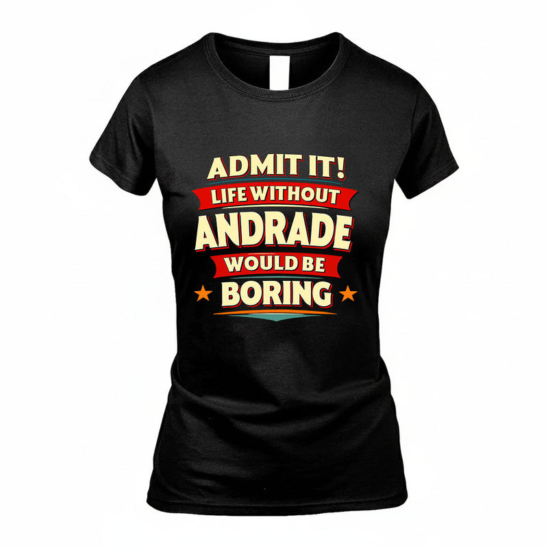 ANDRADE HH88-K2-106–Personalized Funny Quote Apparel “Life Without NAME Would Be Boring”