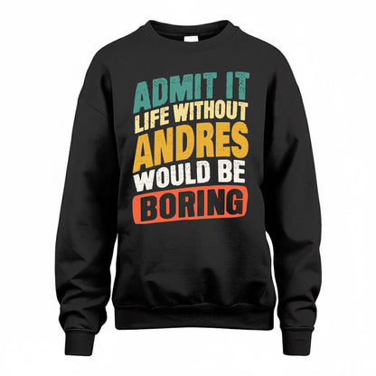 ANDRES TP88-K4-229–Personalized Funny Quote Apparel “Life Without NAME Would Be Boring”