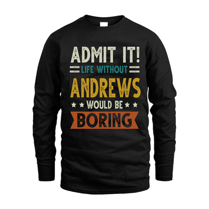 ANDREWS HH88-K2–Personalized Funny Quote Apparel “Life Without NAME Would Be Boring”
