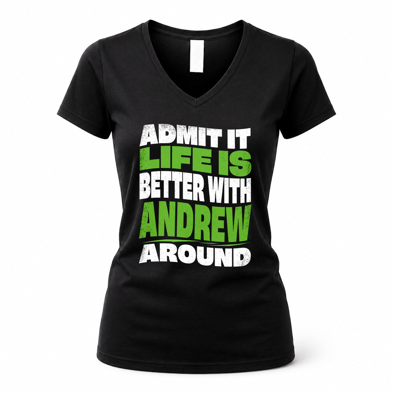 ANDREW KTT19-K098-189 – Personalized Funny Quote Apparel “Admit It, Life Is Better With NAME Around”