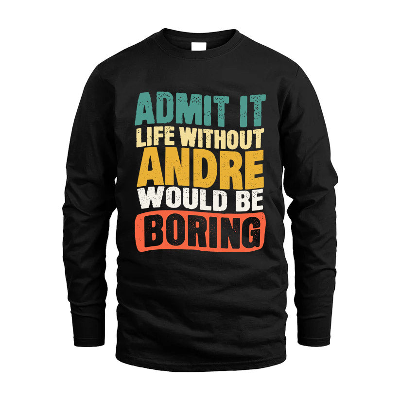 ANDRE KTT28-AMER50-111–Personalized Funny Quote Apparel “Life Without NAME Would Be Boring”