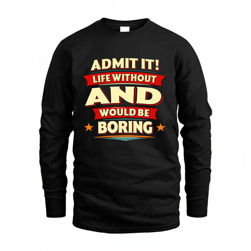 AND HH88-K2-106–Personalized Funny Quote Apparel “Life Without NAME Would Be Boring”