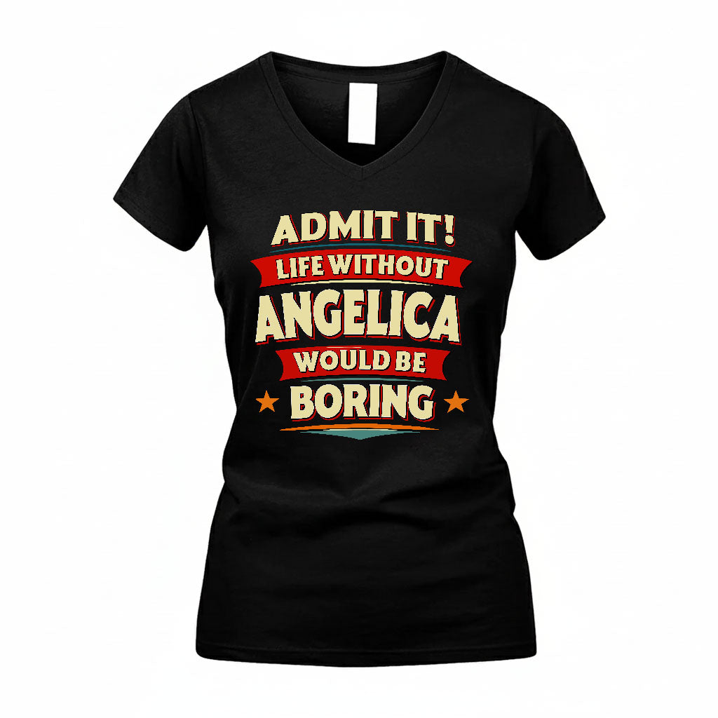 ANGELICA HH88-K2-106–Personalized Funny Quote Apparel “Life Without NAME Would Be Boring”