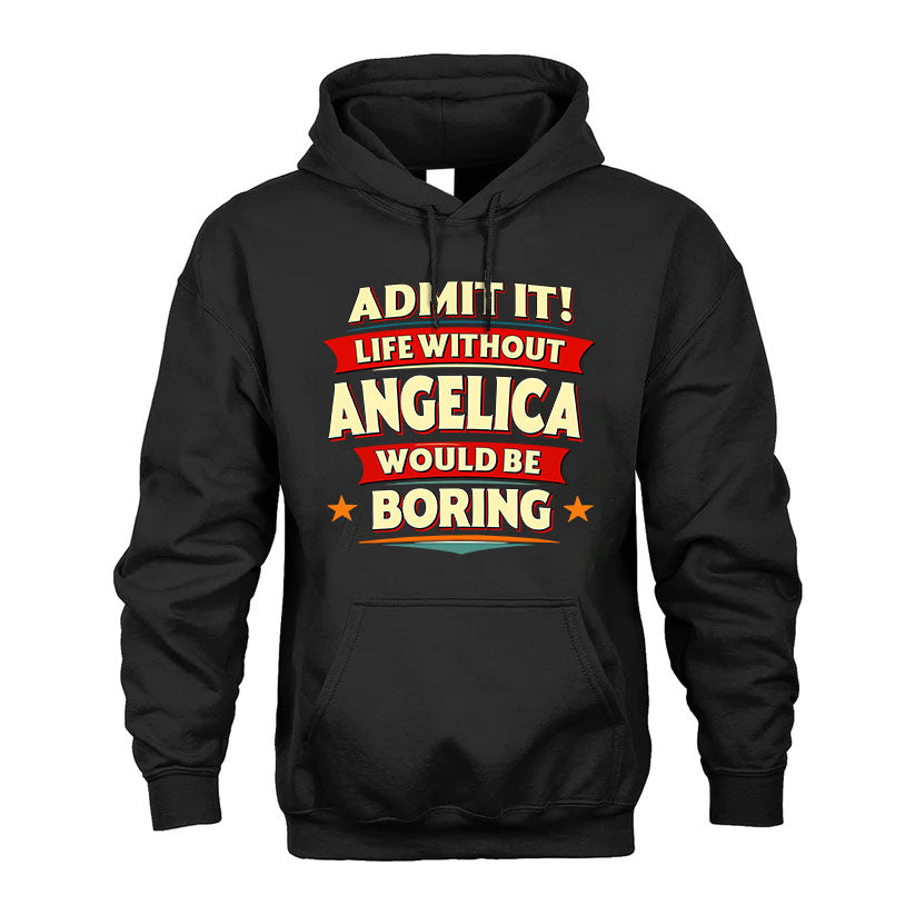 ANGELICA HH88-K2-106–Personalized Funny Quote Apparel “Life Without NAME Would Be Boring”