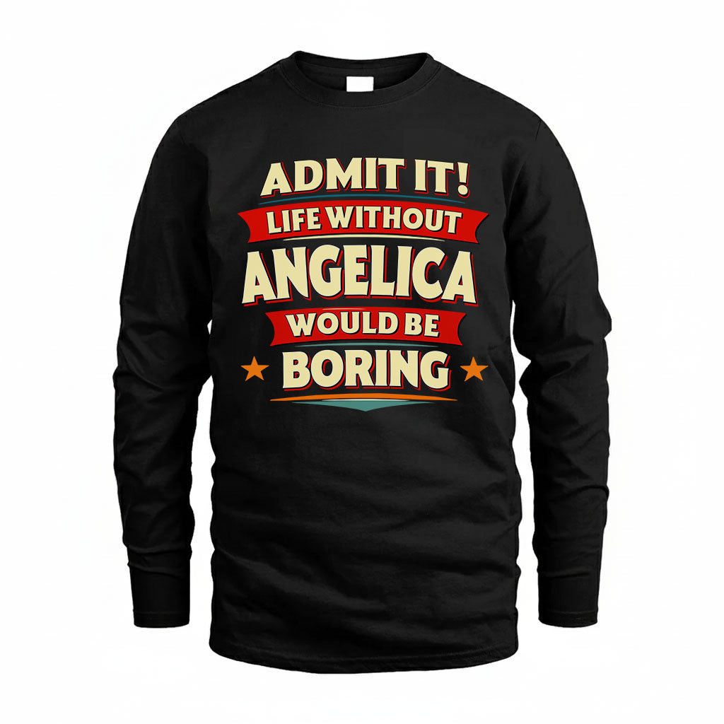 ANGELICA HH88-K2-106–Personalized Funny Quote Apparel “Life Without NAME Would Be Boring”