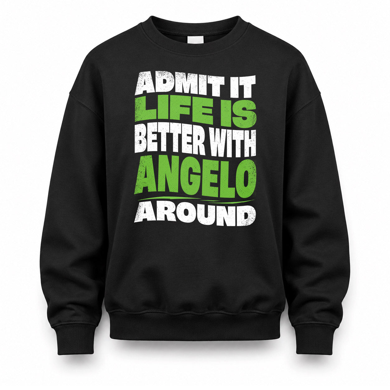ANGELO KTT19-K098-189 – Personalized Funny Quote Apparel “Admit It, Life Is Better With NAME Around”
