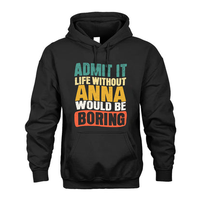 ANNA KTT28-AMER50-111–Personalized Funny Quote Apparel “Life Without NAME Would Be Boring”
