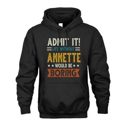 ANNETTE HH88-K2–Personalized Funny Quote Apparel “Life Without NAME Would Be Boring”