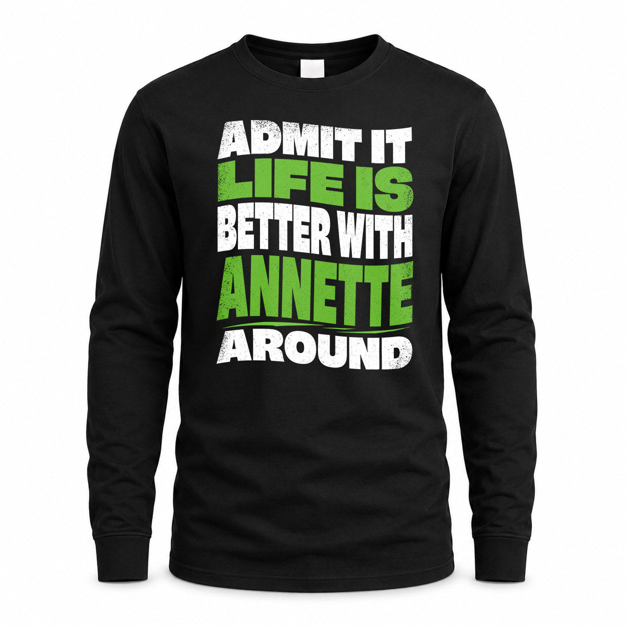 ANNETTE KTT19-K098-189 – Personalized Funny Quote Apparel “Admit It, Life Is Better With NAME Around”