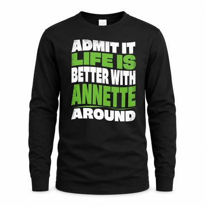 ANNETTE KTT19-K098-189 – Personalized Funny Quote Apparel “Admit It, Life Is Better With NAME Around”