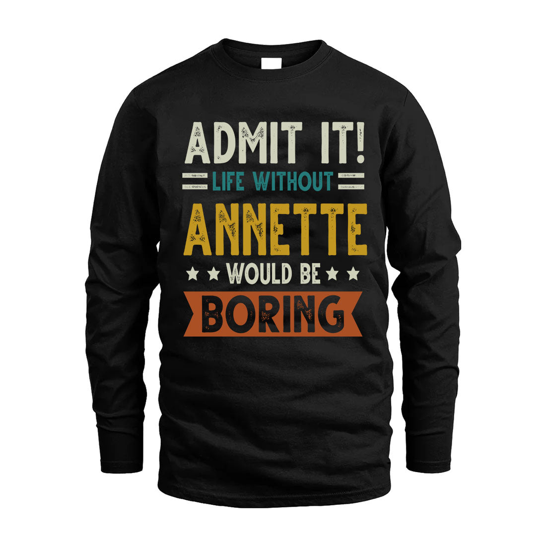 ANNETTE HH88-K2–Personalized Funny Quote Apparel “Life Without NAME Would Be Boring”