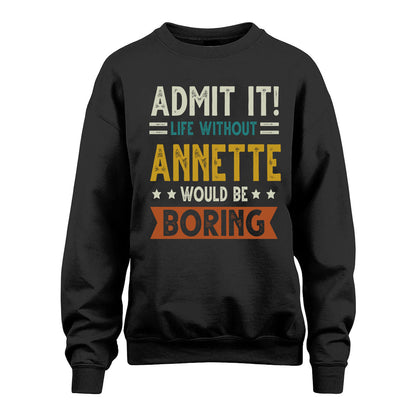 ANNETTE HH88-K2–Personalized Funny Quote Apparel “Life Without NAME Would Be Boring”