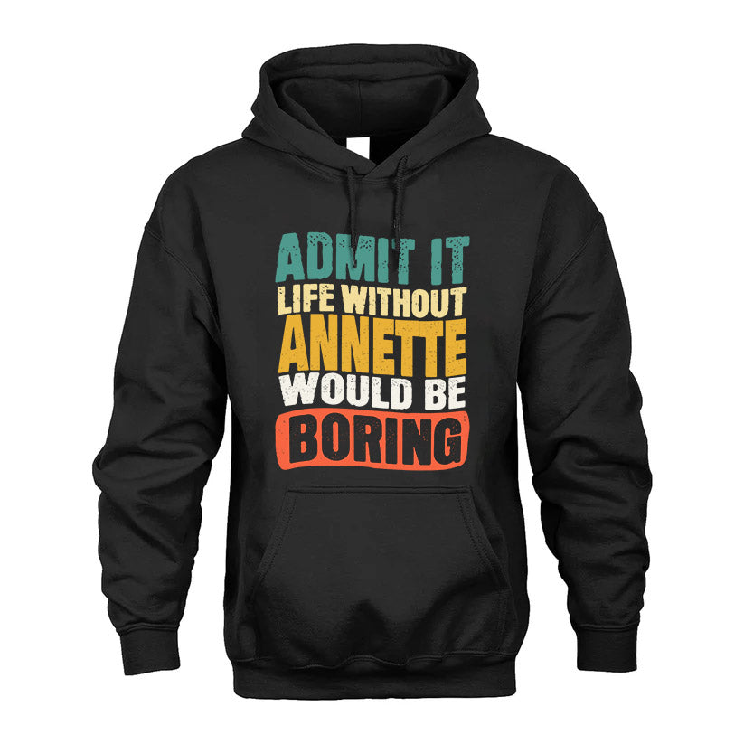 ANNETTE KTT28-AMER50-111–Personalized Funny Quote Apparel “Life Without NAME Would Be Boring”