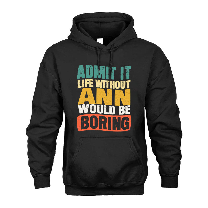 ANN KTT28-AMER50-111–Personalized Funny Quote Apparel “Life Without NAME Would Be Boring”