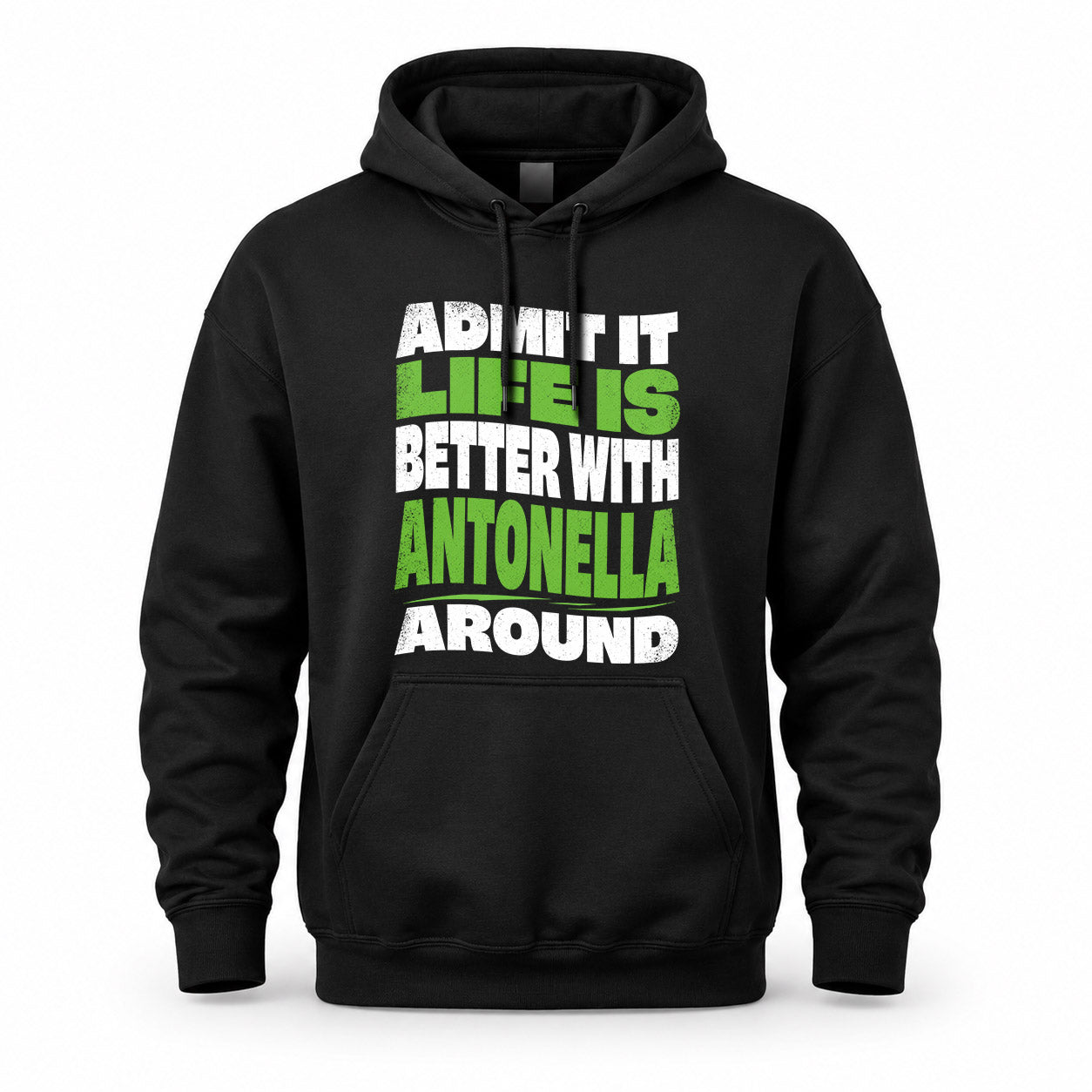 ANTONELLA KTT19-K098-189 – Personalized Funny Quote Apparel “Admit It, Life Is Better With NAME Around”
