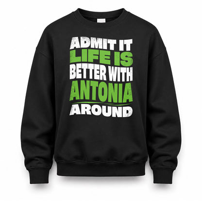 ANTONIA KTT19-K098-189 – Personalized Funny Quote Apparel “Admit It, Life Is Better With NAME Around”