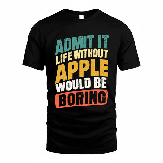 APPLE TP88-K4-229–Personalized Funny Quote Apparel “Life Without NAME Would Be Boring”
