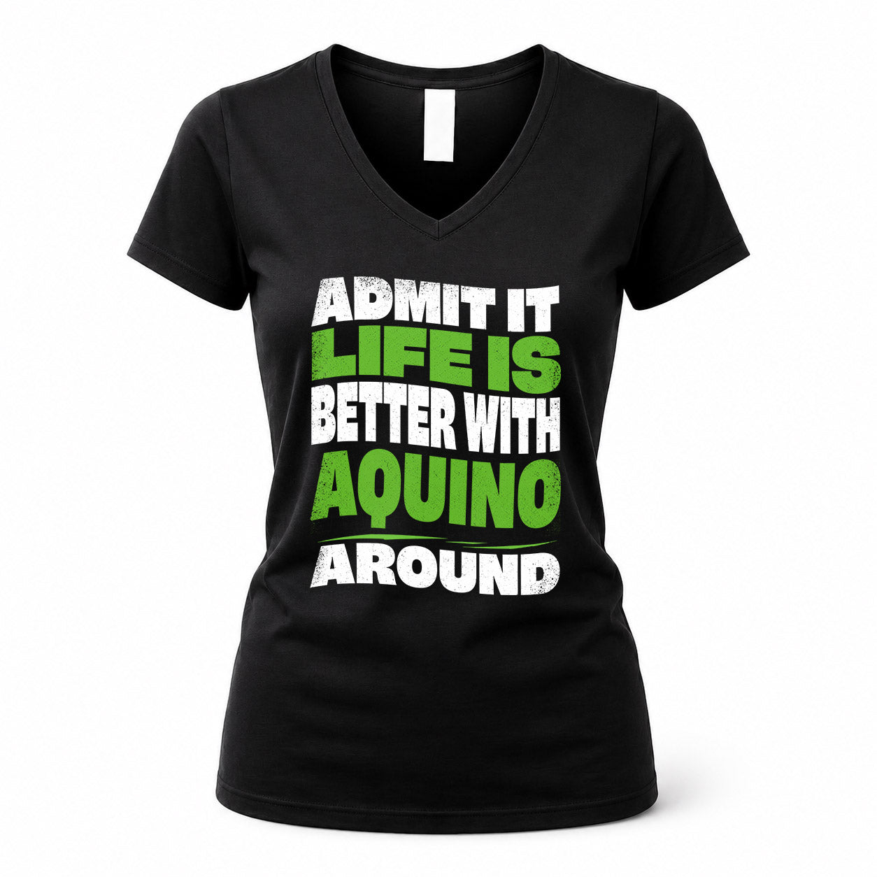 AQUINO KTT19-K098-189 – Personalized Funny Quote Apparel “Admit It, Life Is Better With NAME Around”