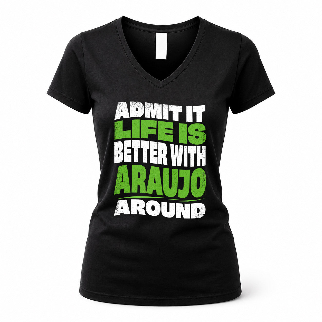ARAUJO KTT19-K098-189 – Personalized Funny Quote Apparel “Admit It, Life Is Better With NAME Around”