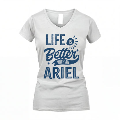 ARIEL HH88-K2–Personalized Name Quote T-Shirt Life Is Better With Unisex Gift