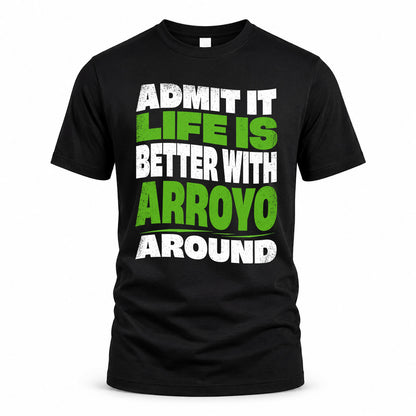 ARROYO KTT19-K098-189 – Personalized Funny Quote Apparel “Admit It, Life Is Better With NAME Around”