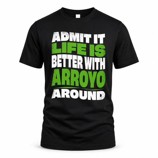ARROYO KTT19-K098-189 – Personalized Funny Quote Apparel “Admit It, Life Is Better With NAME Around”