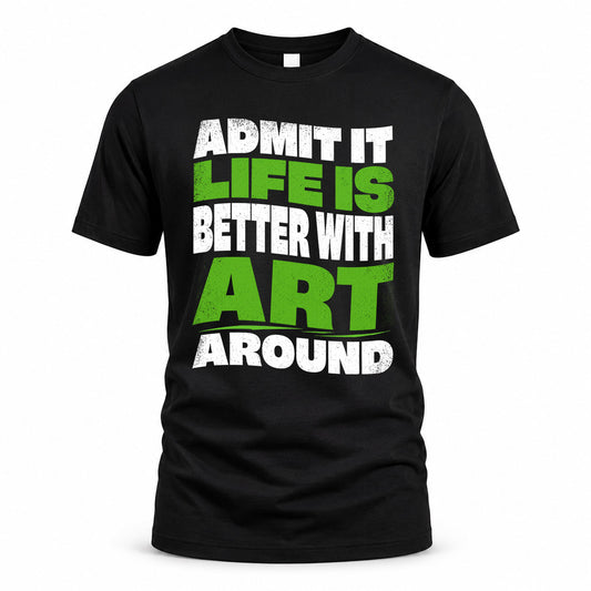 ART KTT19-K098-189 – Personalized Funny Quote Apparel “Admit It, Life Is Better With NAME Around”
