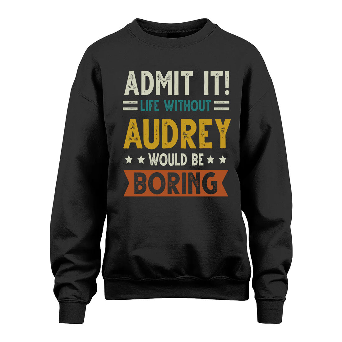 AUDREY HH88-K2–Personalized Funny Quote Apparel “Life Without NAME Would Be Boring”