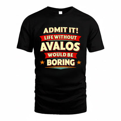 AVALOS HH88-K2-106–Personalized Funny Quote Apparel “Life Without NAME Would Be Boring”