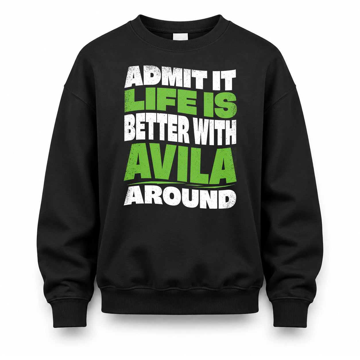 AVILA KTT19-K098-189 – Personalized Funny Quote Apparel “Admit It, Life Is Better With NAME Around”