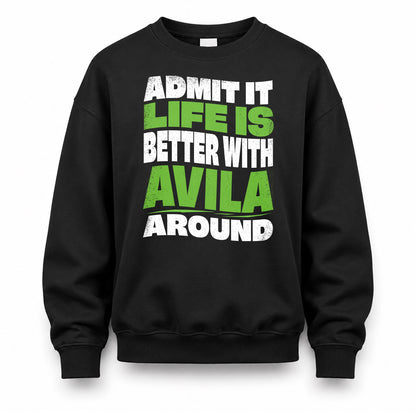 AVILA KTT19-K098-189 – Personalized Funny Quote Apparel “Admit It, Life Is Better With NAME Around”