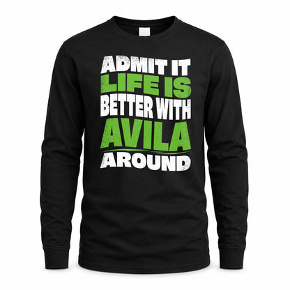 AVILA KTT19-K098-189 – Personalized Funny Quote Apparel “Admit It, Life Is Better With NAME Around”