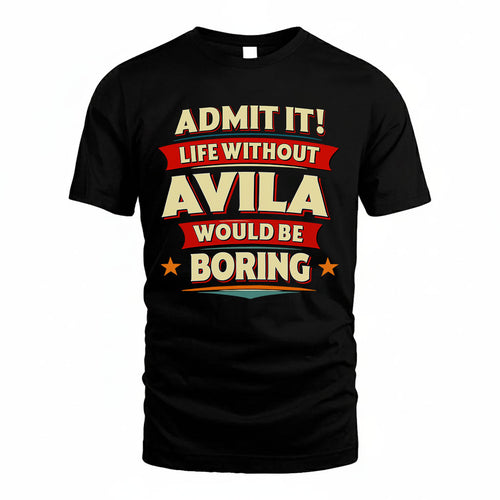 AVILA HH88-K2-106–Personalized Funny Quote Apparel “Life Without NAME Would Be Boring”