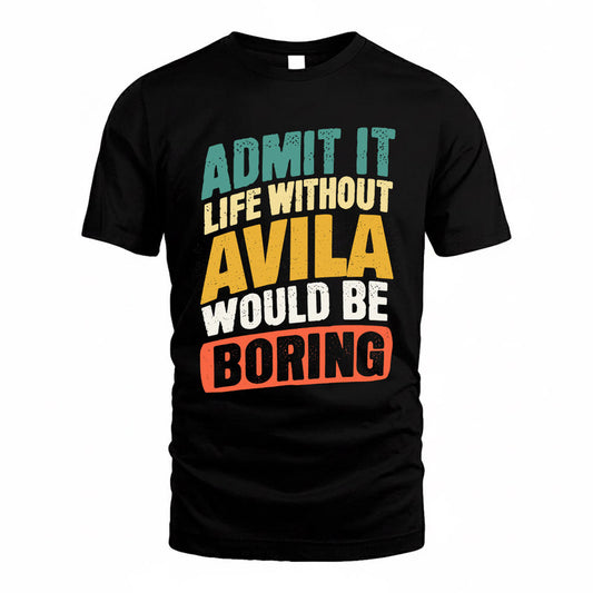 AVILA TP88-K4-229–Personalized Funny Quote Apparel “Life Without NAME Would Be Boring”