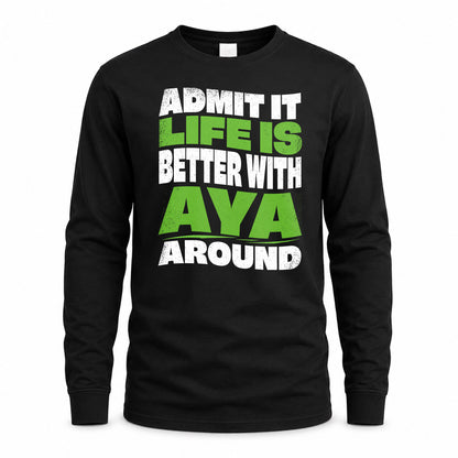 AYA KTT19-K098-189 – Personalized Funny Quote Apparel “Admit It, Life Is Better With NAME Around”