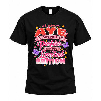 AYE TT42 Personalized Shirt – I May Not Be Perfect, But I’m Limited Edition
