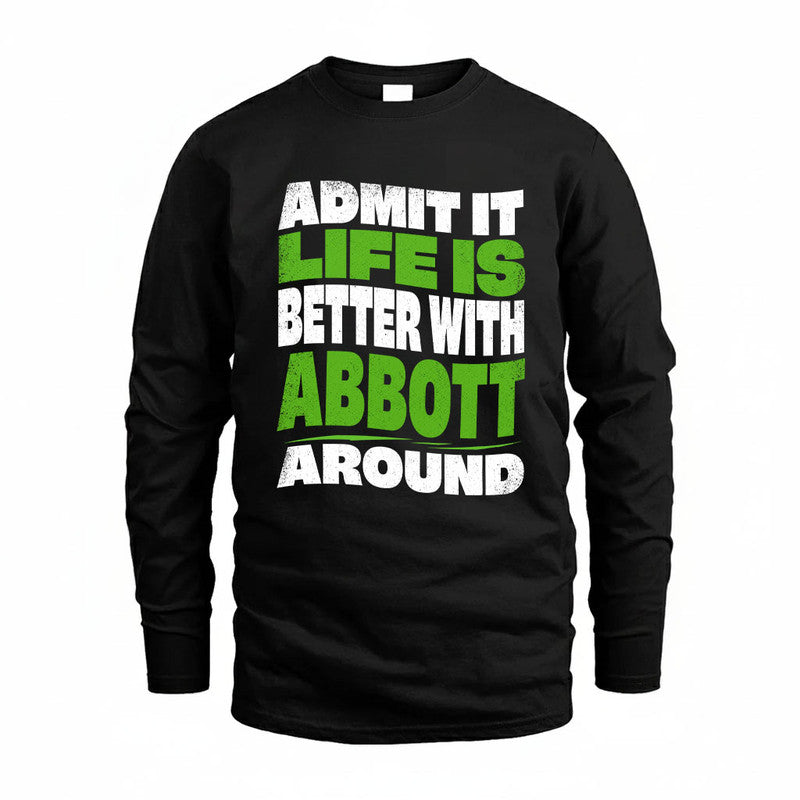 ABBOTT KTT19-K098-189 – Personalized Funny Quote Apparel “Admit It, Life Is Better With NAME Around”