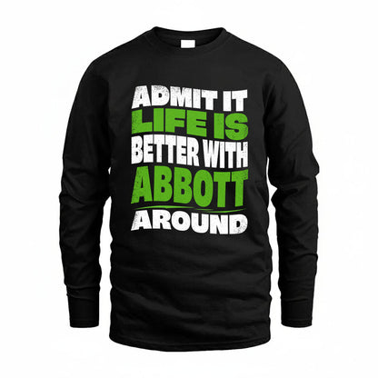 ABBOTT KTT19-K098-189 – Personalized Funny Quote Apparel “Admit It, Life Is Better With NAME Around”
