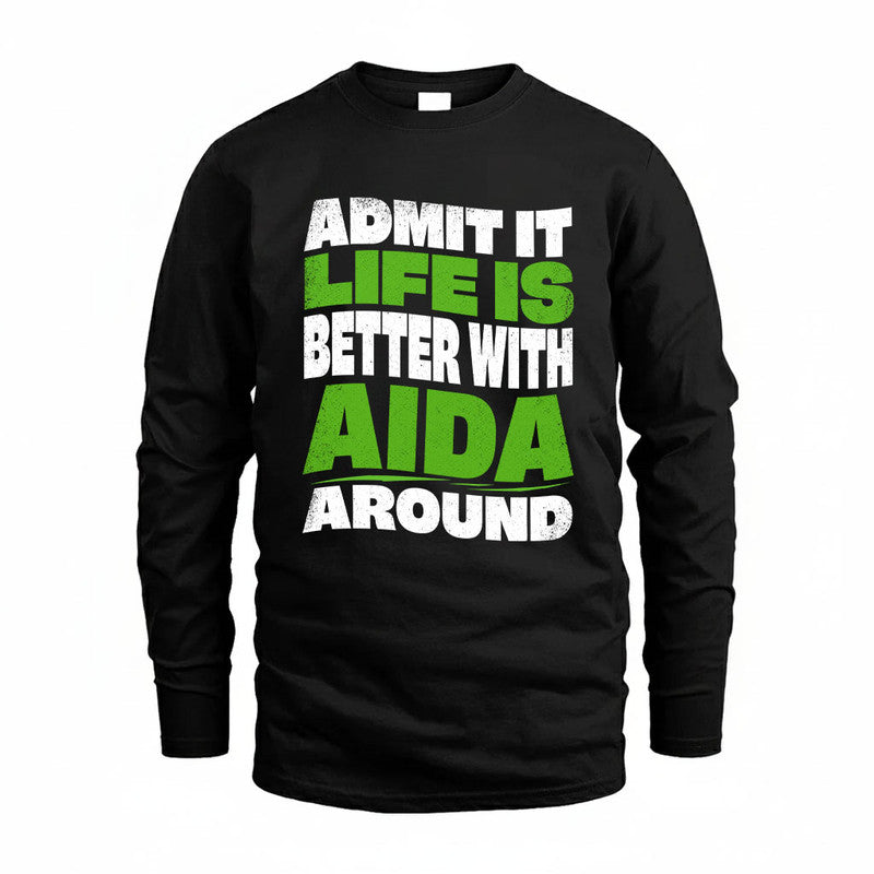 AIDA KTT19-K098-189 – Personalized Funny Quote Apparel “Admit It, Life Is Better With NAME Around”
